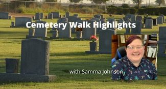 Click to watch videos of Cemetery Walk Highlights with Samma Johnson