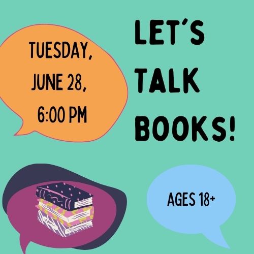 Let's talk books Tuesday, June 28 at 6:00 pm for ages 18 and over