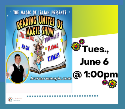 Magic of Isaiah Tuesday, June 6 at 1:00 pm at the library.