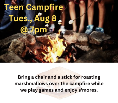 Teen Campfire Tuesday, August 8 at 7:00 pm in the library parking lot
